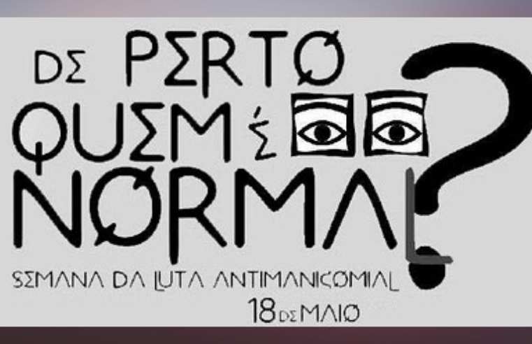 Luta Antimanicomial - cartaz com arte "De perto ninguém é normal"